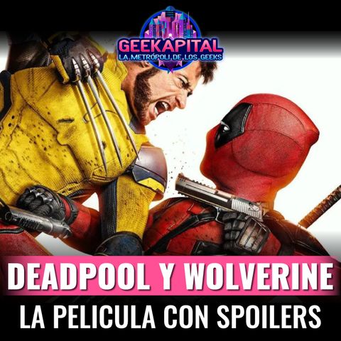 Deadpool y Wolverine la pelicula con spoilers