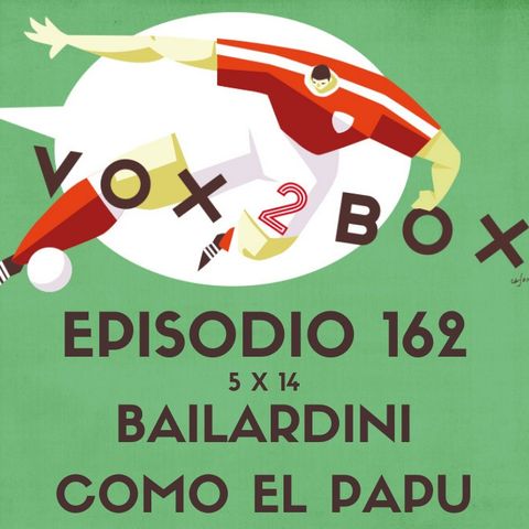 Episodio 162 (5x14) - Bailardini Como El Papu