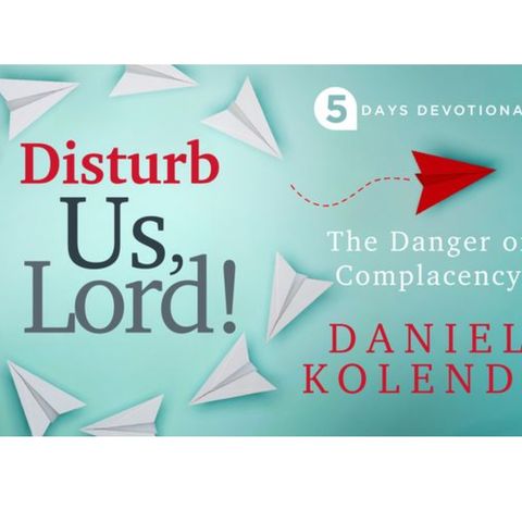 Disturb Us Lord Day 5