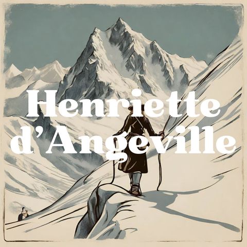 123 - Henriette d'Angeville: la prima alpinista a guidare una spedizione sul Monte Bianco