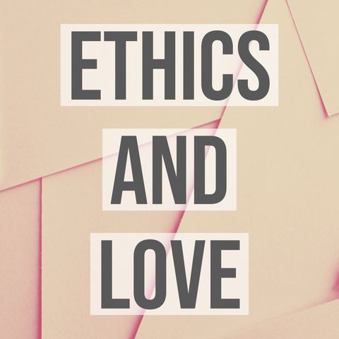 Ethics and Love
