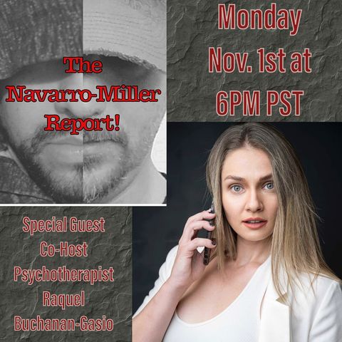 "The Navarro-Miller Report!" Ep. 8 with Special Guest Co-Host Psychotherapist Raquel Buchanan-Gasio