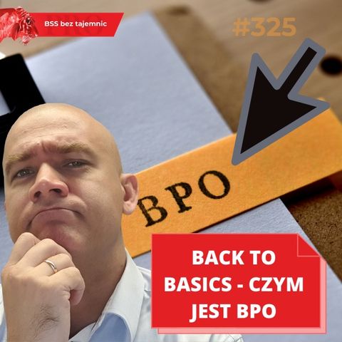 #325 Back to basics, czyli czym jest BPO?