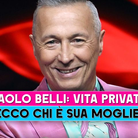 Paolo Belli, Vita Privata: Ecco Chi E' Sua Moglie!