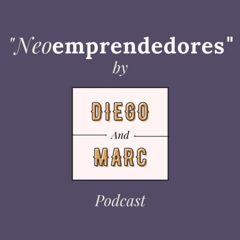 #3 ¿Cómo empezar a emprender? | Podcast by Diego y Marc