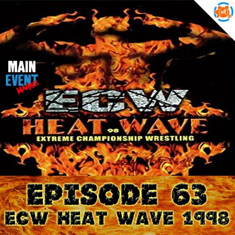 Episode 63: ECW Heat Wave 1998