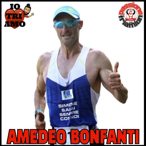 Passione Triathlon n° 58 🏊🚴🏃💗 Amedeo Bonfanti