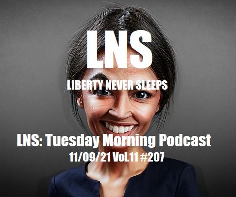 LNS: Tuesday Morning Podcast 11/09/21 Vol.11 #207