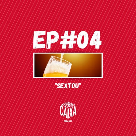 Ep#04 Sextou