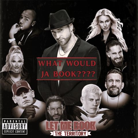What Would Ja Book????
