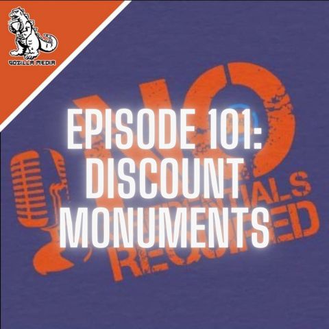Episode 101: Discount Monuments