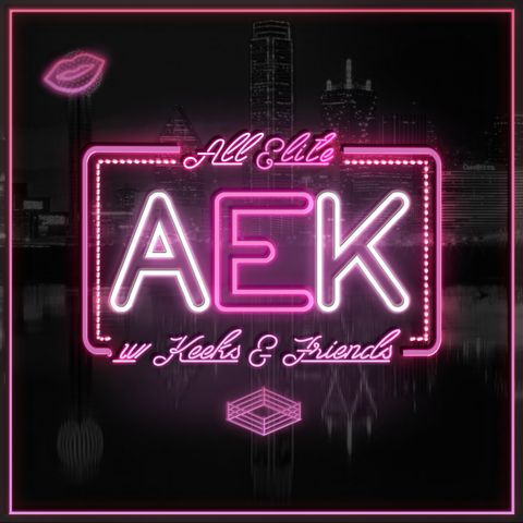 All Elite w/ Keeks & Friends: Not Atlanta - This Week in AEW, Death Before Dishonor & Jonathan Gresham Wants Release?!