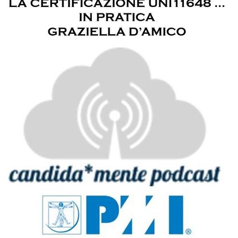 Episodio 4 - Graziella D'Amico - La certificazione UNI11648 in pratica