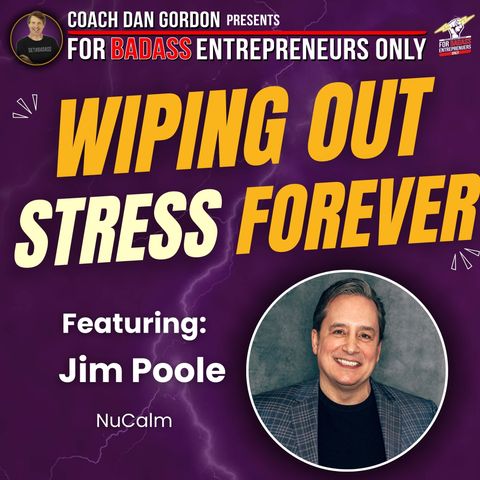 Created a Biotech Weapon to Wipe Out Stress - Jim Poole