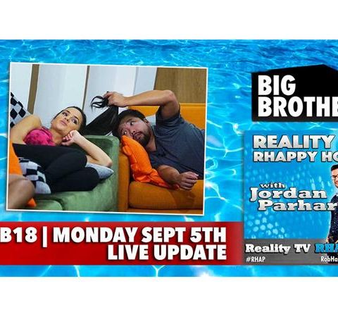 RHAPpy Hour | Big Brother 18 Live Feeds Update | Monday, September 5th