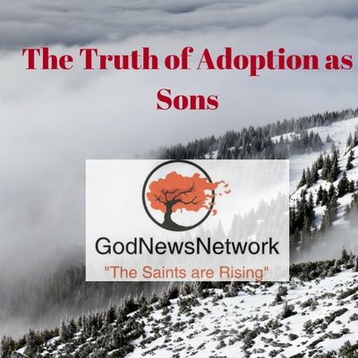 2018 0128 The Truth of Adoption as Sons