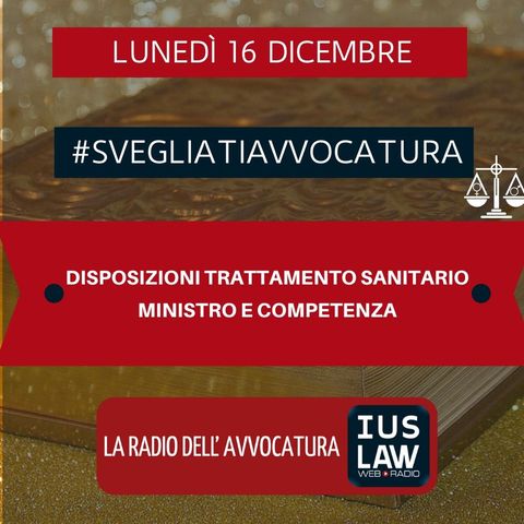 DISPOSIZIONI TRATTAMENTO SANITARIO – MINISTRO E COMPETENZA – #SVEGLIATIAVVOCATURA