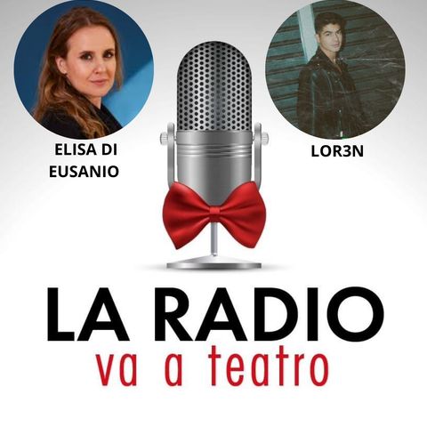 LA RADIO VA A TEATRO con ELISA DI EUSANIO