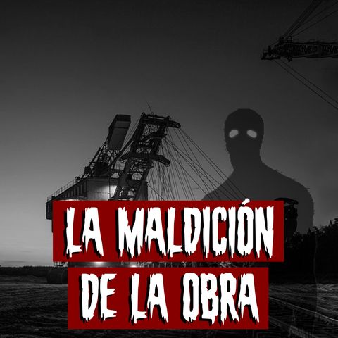 La Maldición de la Obra | Historias reales de terror