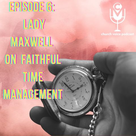 EP07 - Lady Maxwell on Time Management!
