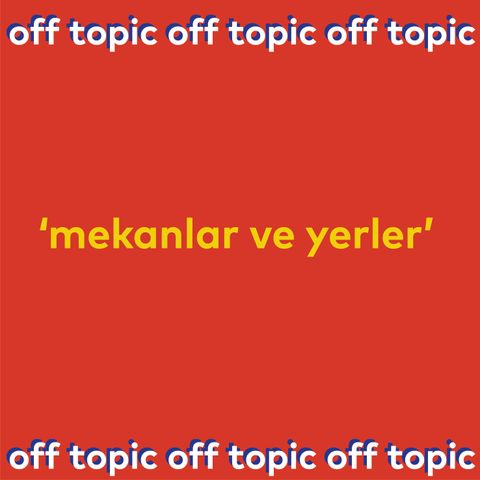 6|Yakalayamadıklarımız-Mekanlar ve Yerler