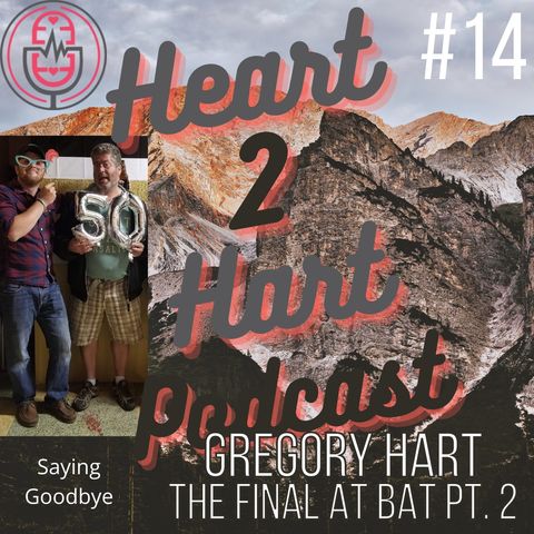 Ep.14 W/ Gregory Hart - The Final At Bat - Saying Goodbye To Your Best Friend Part 2
