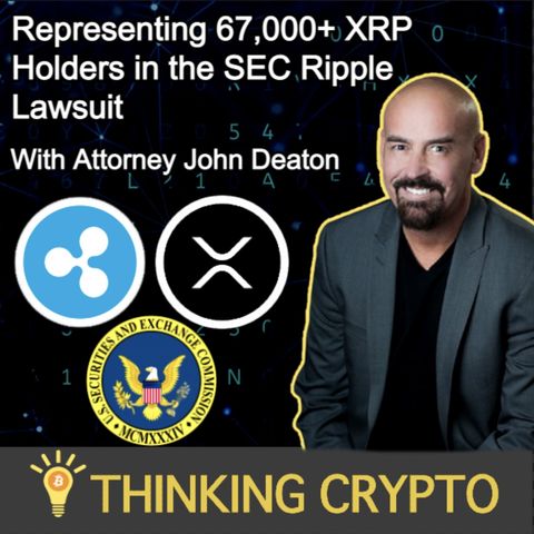 John Deaton on Representing 67,000+ XRP Holders in the SEC vs Ripple Lawsuit - Bill Hinman Emails & Gary Gensler