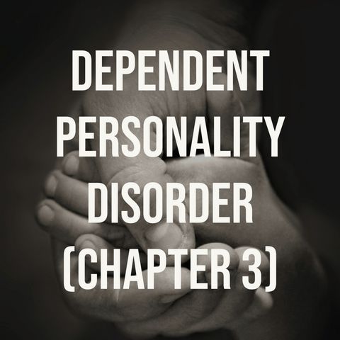Dependent Personality Disorder - (Chapter 3)