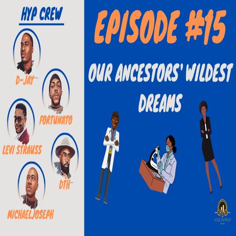 Episode 15: Our Ancestors' Wildest Dreams