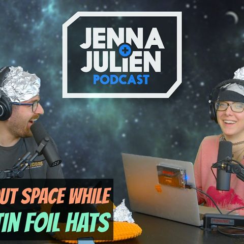 Podcast #268 - Talking About Space While Wearing Tin Foil Hats
