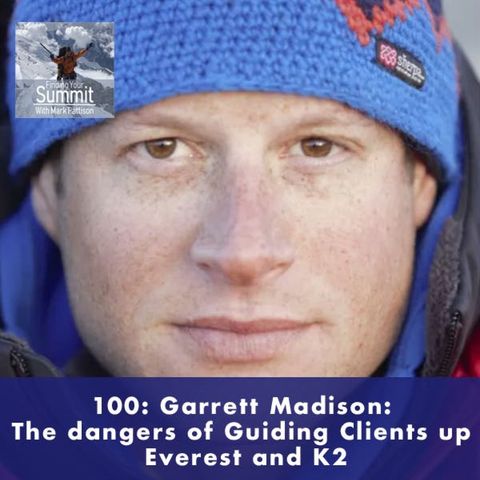 Garrett Madison : The Dangers of Guiding Clients up Everest and K2