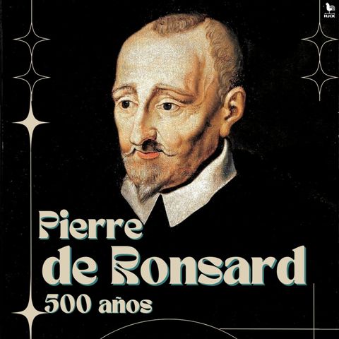 Pierre de Ronsard: 500 años de “el príncipe de los poetas”