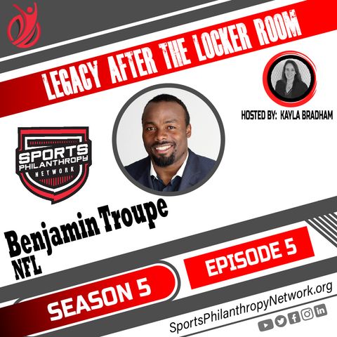 S5: EP:5-- Benjamin Troupe, NFL Alumni