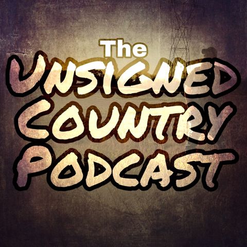 Episode 2 - The Unsigned Country Podcast