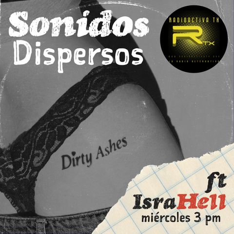 Sonidos Dispersos invitados Dirty Ashes