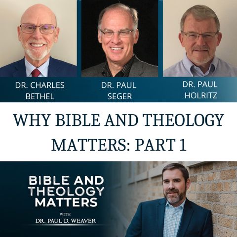 BTM 1 - Why Bible and Theology Matters: Part 1