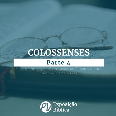 Colossenses - Parte 4 - Hélder Cardin