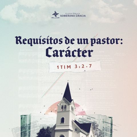Requisitos de un pastor: carácter (1 Timoteo 3:1-7) | Jacobis Aldana