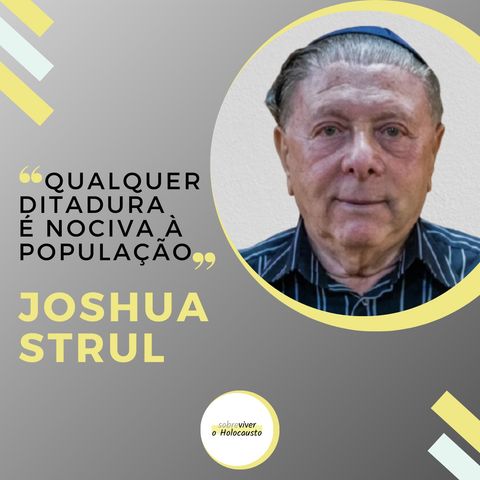 Ditadura: sobrevivente do Holocausto e do comunismo dá sua opinião | Joshua Strul