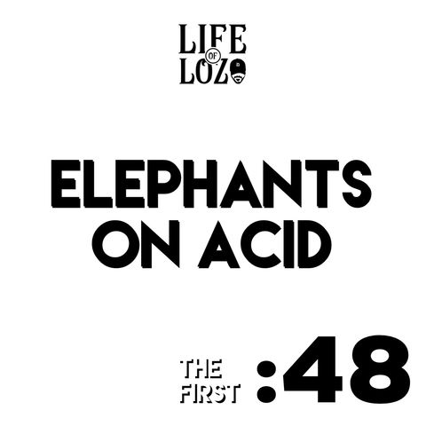 First :48 - Cypress Hill Elephants on Acid