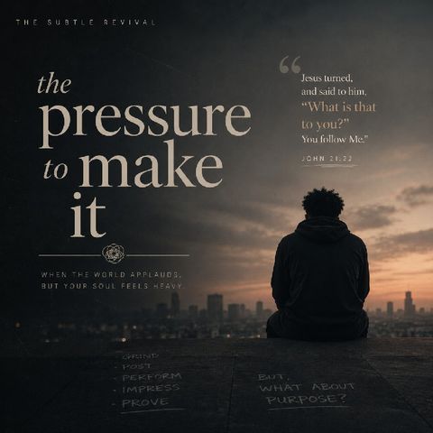 The pressure to "make it"