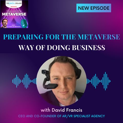 Preparing for the Metaverse Way of Doing Business with David Francis - Step into the Metaverse Podcast: EP07