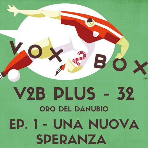 Vox2Box PLUS (32) - Oro del Danubio: Ep.1 - Una Nuova Speranza