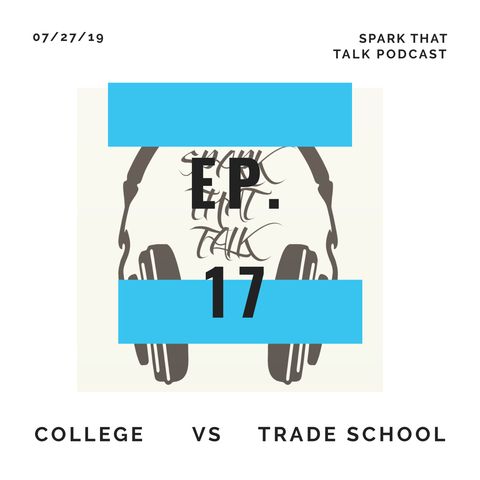 Episode 17: College Vs Trade School