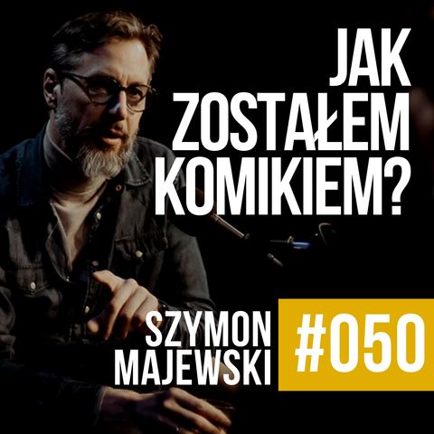 ZAWODOWCY #050 - Szymon Majewski - Jak to się stało, że zostałem komikiem?