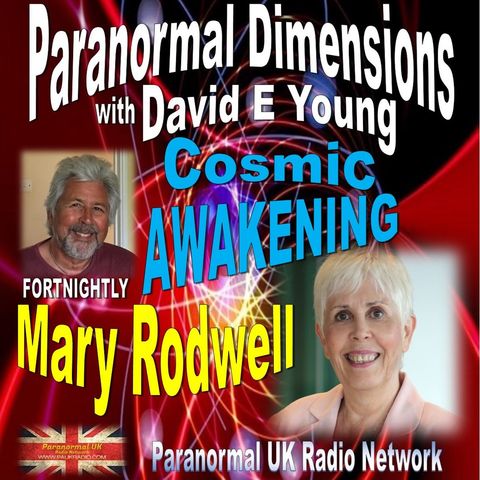 Paranormal Dimensions - Cosmic Awakening with Mary Rodwell
