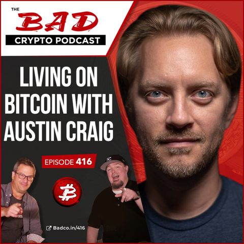 Life on Bitcoin with Austin Craig