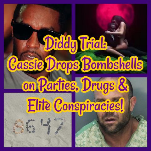 Diddy Trial: Cassie Drops Bombshells on Parties, Drugs & Elite Conspiracies!