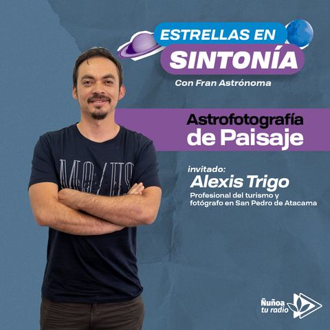 Astrofotografía de Paisaje: Alexis Trigo