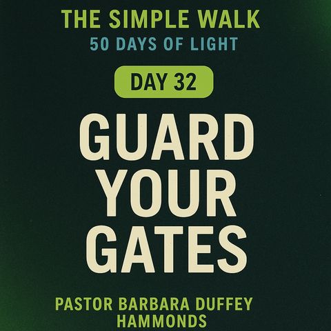 Day 32 – Guard Your Gates